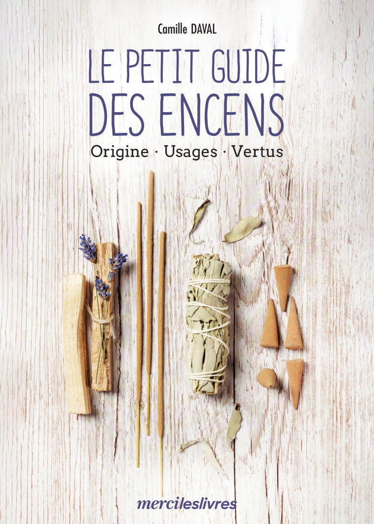 Le petit guide des encens - Camille Daval - MERCILESLIVRES