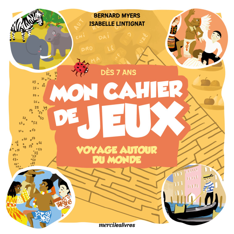 Mon cahier de jeux voyage autour du monde dès 7 ans -  Collectif, Bernard Myers, Isabelle Lintignat - MERCILESLIVRES