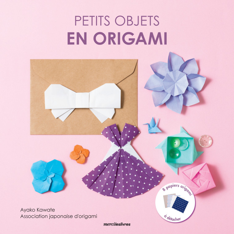 Petits objets en origami - Ayako  Kawate - MERCILESLIVRES