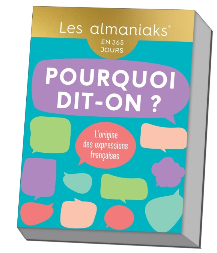 Almaniak Pourquoi dit-on - Calendrier, une expression par jour - Christian Romain - 365 PARIS