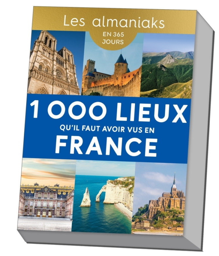 Almaniak 1 000 lieux qu'il faut avoir vus en France - Calendrier, une destination par jour - XXX - 365 PARIS