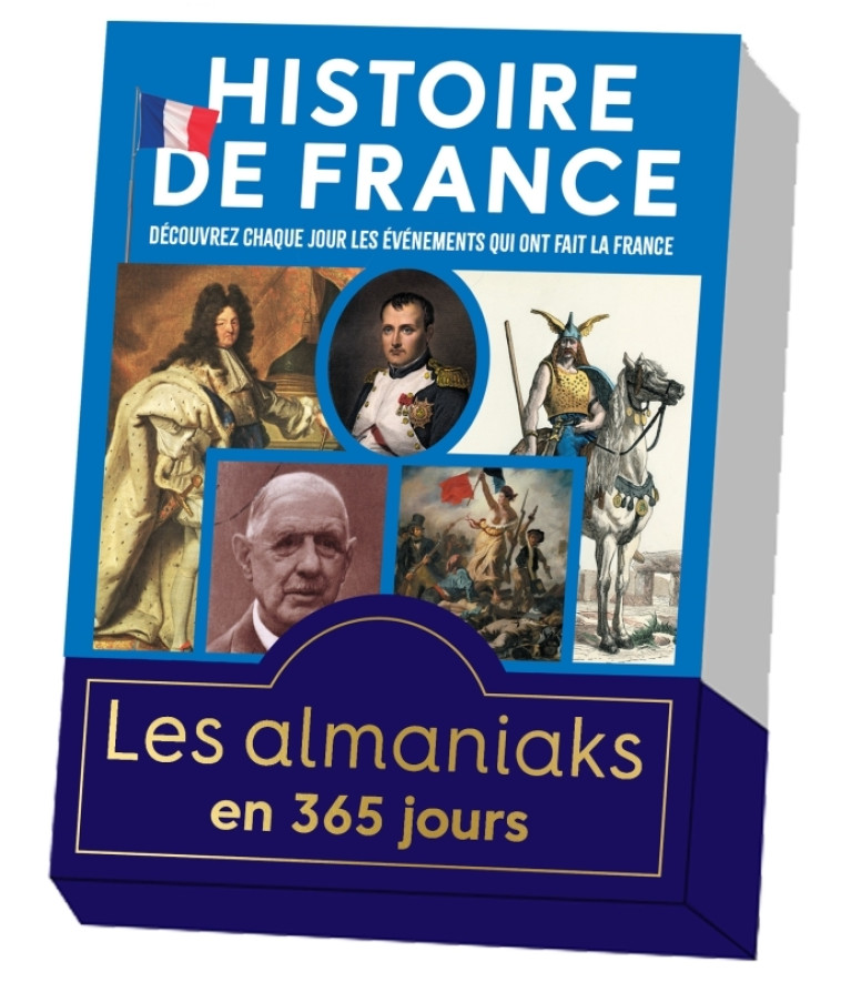 Almaniak Histoire de France, calendrier une page par jour - Bernard Montelh - 365 PARIS