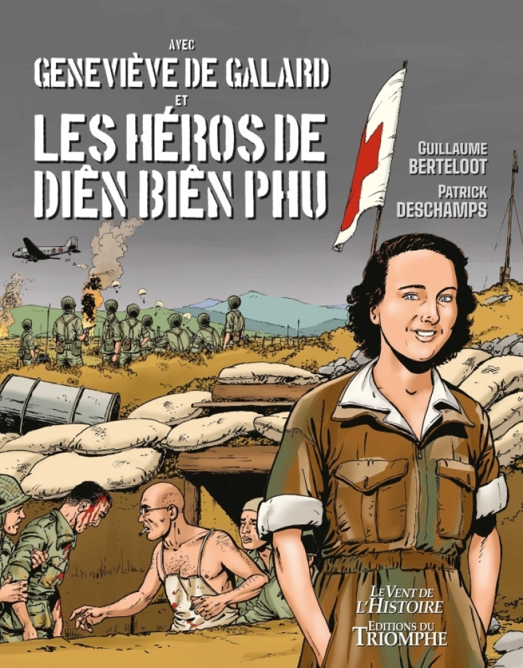 Geneviève de Galard et les héros de Dien Bien Phu - Patrick Deschamps, Guillaume Berteloot - TRIOMPHE