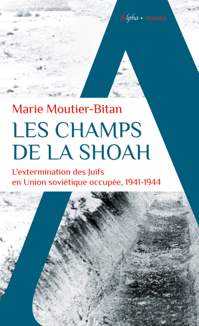 Les champs de la Shoah - Marie Moutier-Bitan - ALPHA