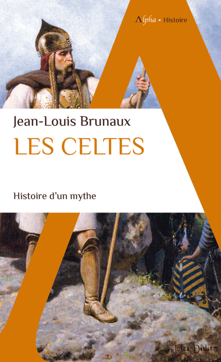 Les Celtes - Jean-Louis Brunaux - ALPHA