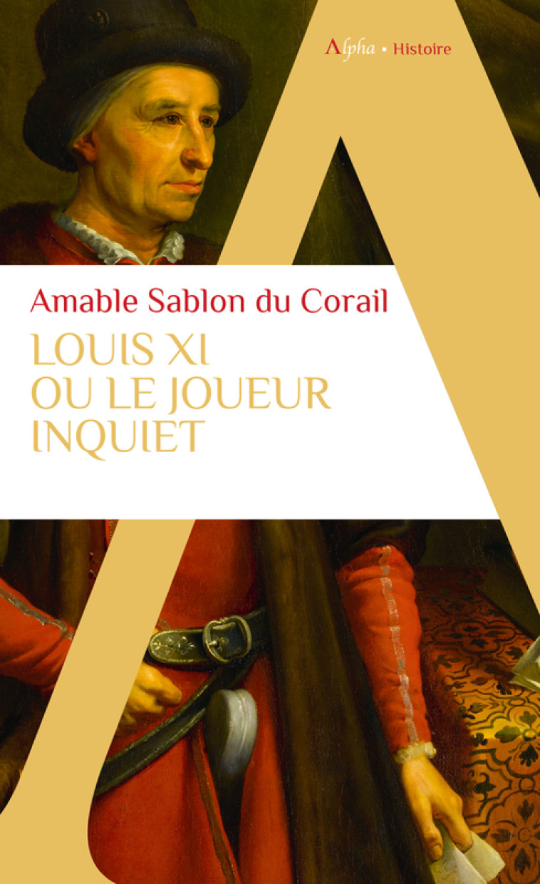 Louis XI - Amable Sablon du Corail - ALPHA