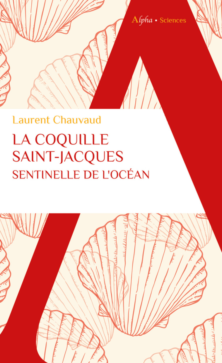 La coquille Saint-Jacques, sentinelle de l'océan - Laurent Chauvaud - ALPHA