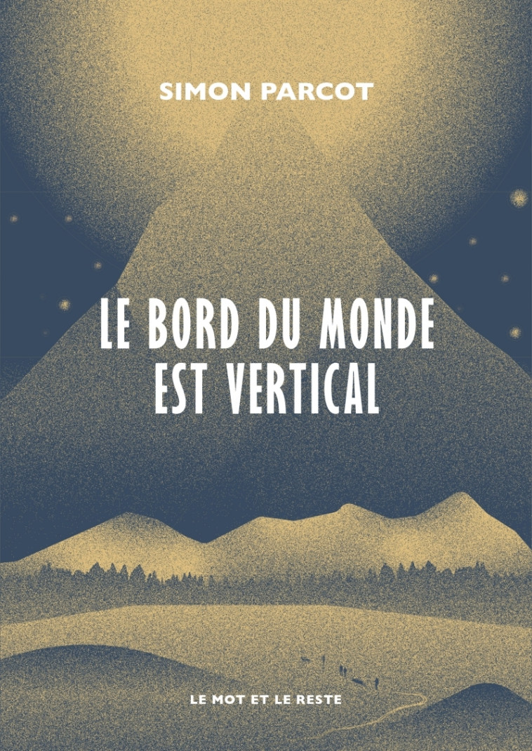 Le bord du monde est vertical - Simon Parcot - MOT ET LE RESTE