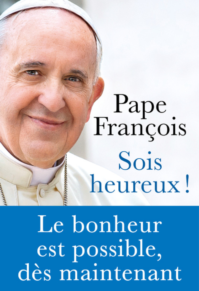 Sois heureux ! - Pape François Pape François, Samuel Sfez, Libreria Editrice Vaticana Libreria Editrice Vaticana - REY