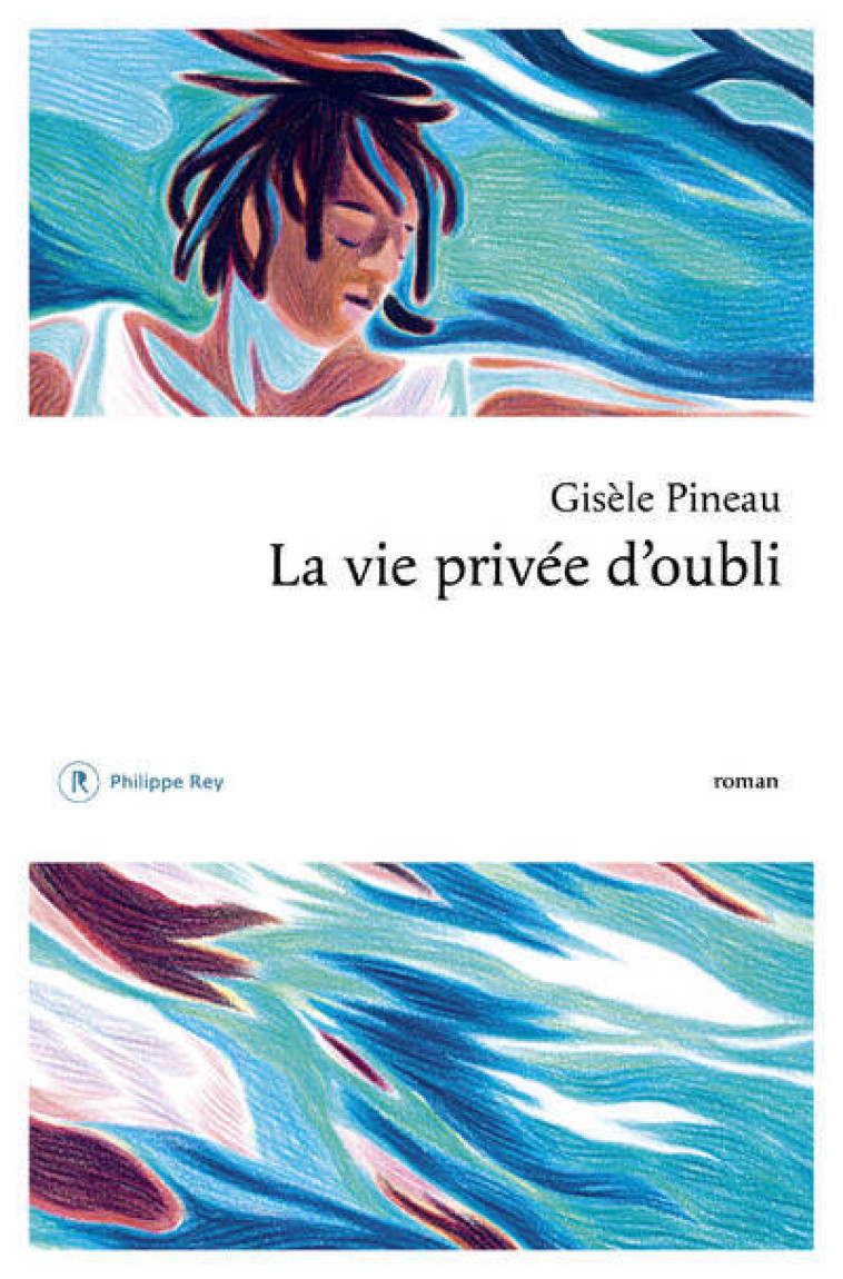 La vie privée d'oubli - Gisèle Pineau - REY