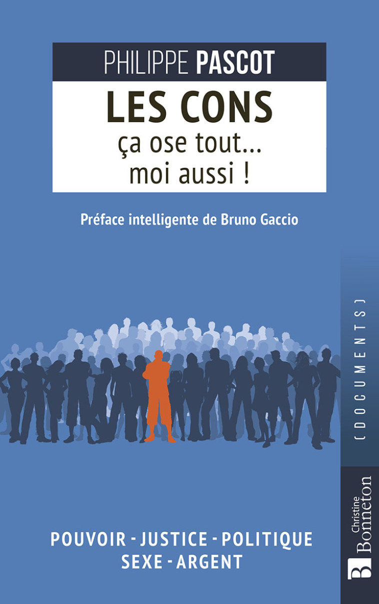 Les cons ça ose tout... moi aussi ! -  P. PASCOAT, Philippe Pascot - BONNETON