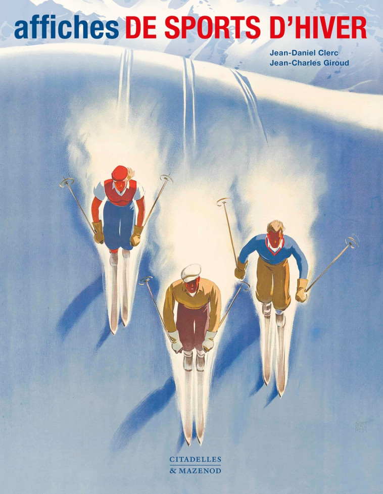 AFFICHES DES SPORTS D'HIVER RÉÉDITION - JEAN-DANIEL CLERC, Jean-Charles Giroud - CITADELLES