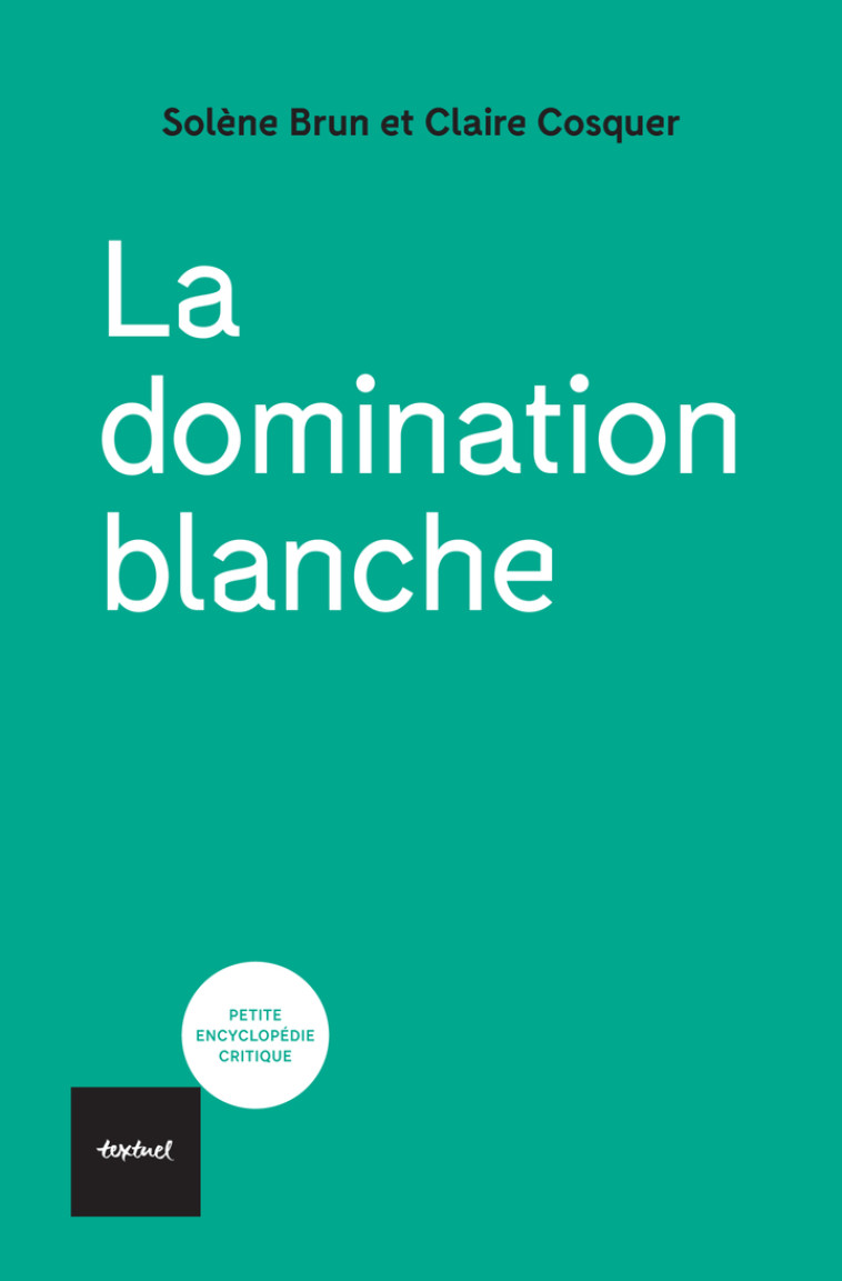 La domination blanche - Solène Brun, Claire Cosquer - TEXTUEL