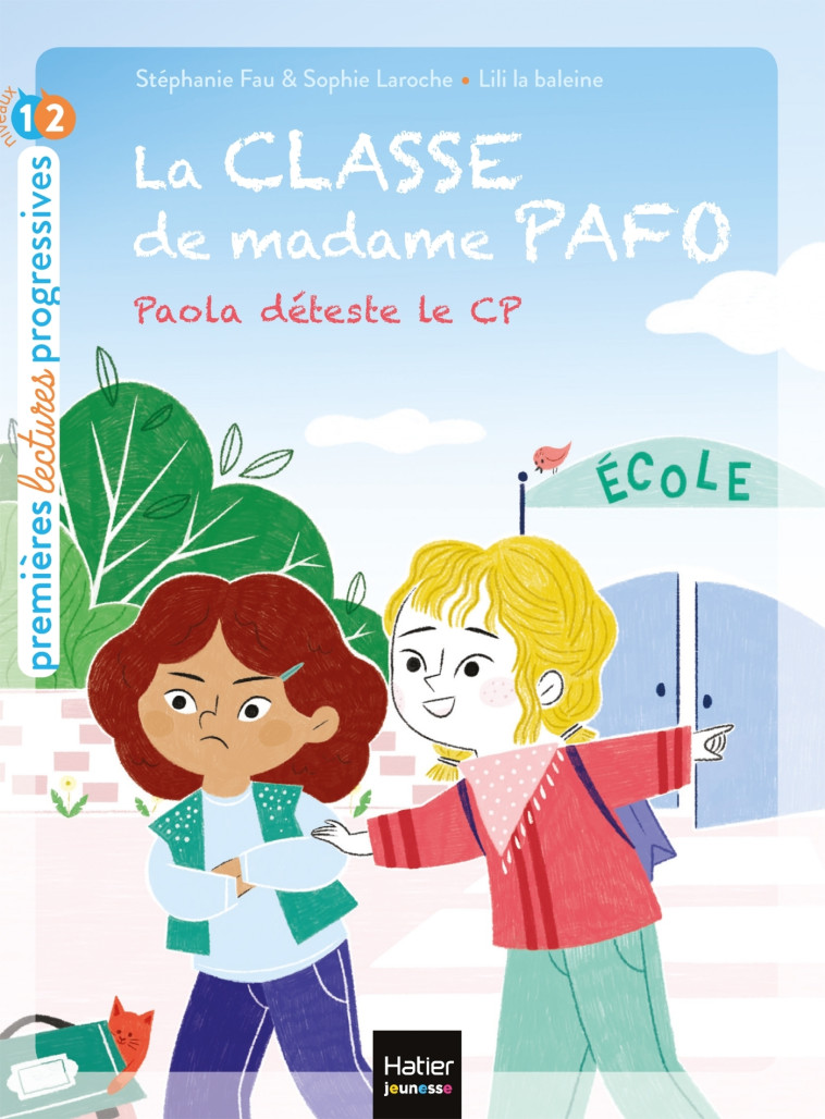 La classe de Madame Pafo - Paola déteste le CP - CP 6/7 ans - Lili la Baleine Lili la Baleine, Stéphanie Fau, Sophie Laroche, Lili La Baleine - HATIER JEUNESSE