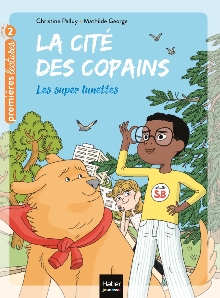 La cité des copains - Les super lunettes CP/CE1 6/7 ans - Christine Palluy, Mathilde George - HATIER JEUNESSE