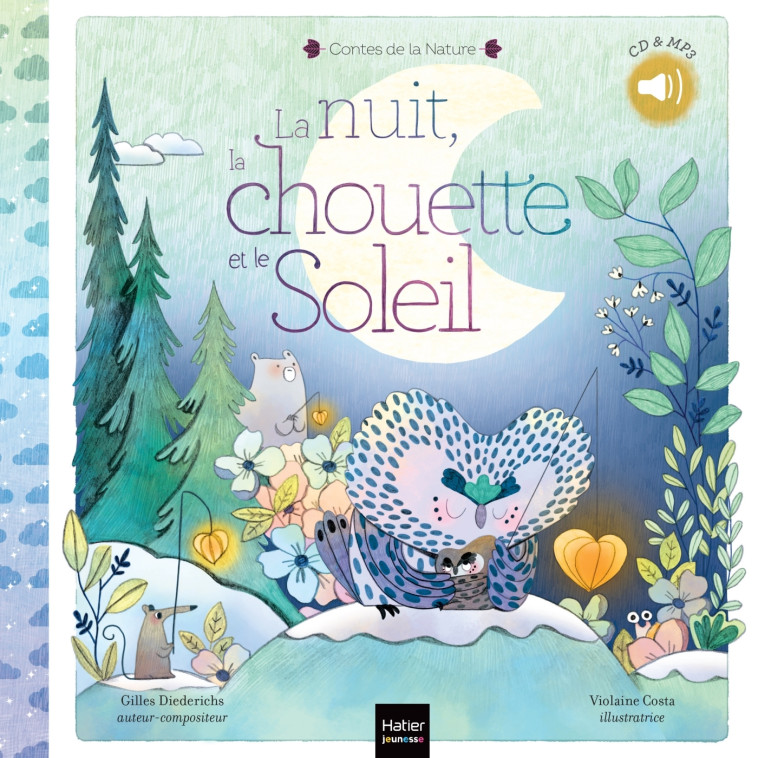 Contes de la nature - La nuit, la chouette et le soleil 3/5 ans - Gilles Diederichs, Violaine Costa - HATIER JEUNESSE