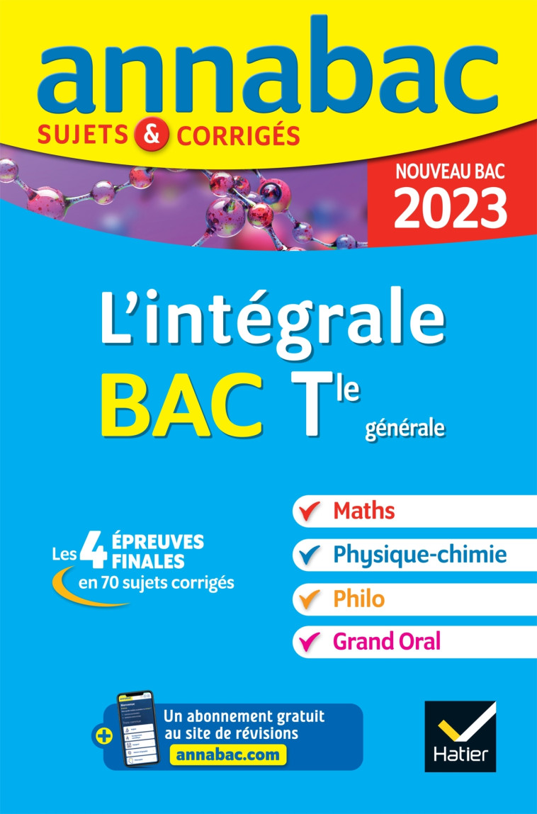 Annales du bac Annabac 2023 L'intégrale Tle Maths, Physique-Chimie, Philo, Grand Oral -   - HATIER