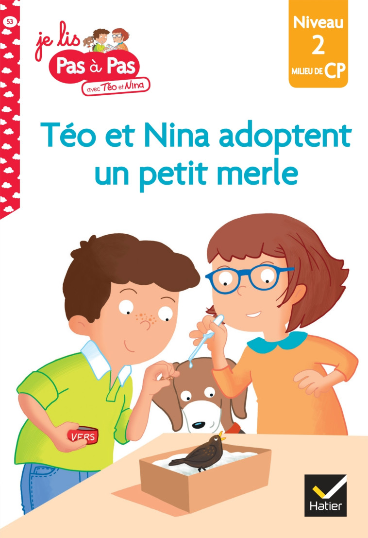 Téo et Nina Milieu CP niveau 2 - Téo et Nina adoptent un petit merle - Marie-Hélène Van Tilbeurgh, Isabelle Chavigny - HATIER