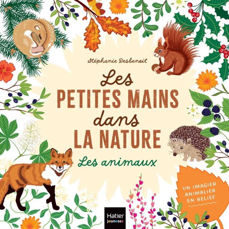 Les petites mains dans la nature - Les animaux - Stéphanie Desbenoit - HATIER JEUNESSE