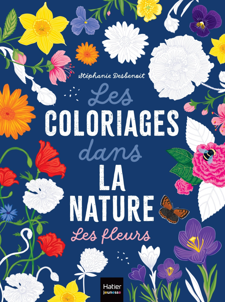 Les coloriages dans la nature - Les fleurs - Stéphanie Desbenoit - HATIER JEUNESSE