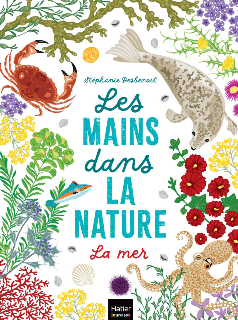 Les mains dans la nature - La mer - Stéphanie Desbenoit - HATIER JEUNESSE