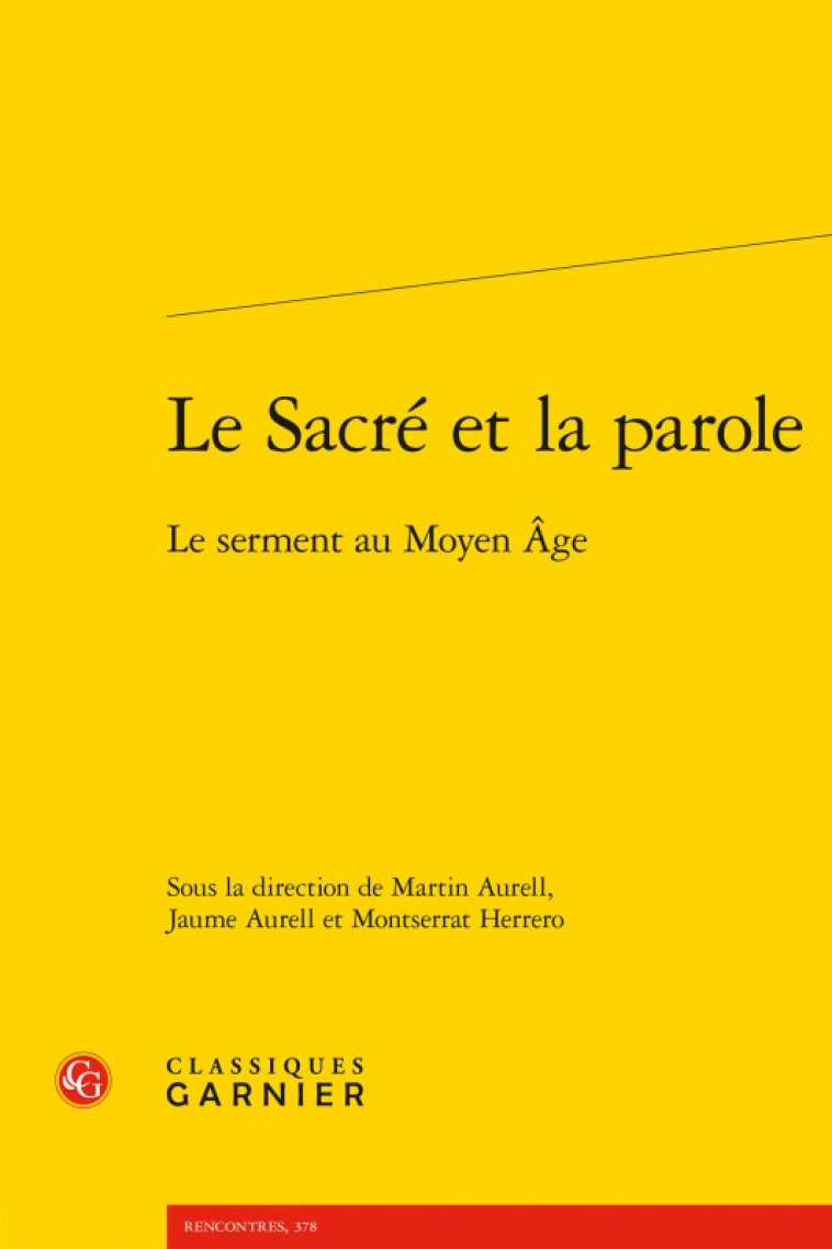 Le Sacré et la parole -  Collectif, Estelle Doudet, Richard Trachsler, Jaume Aurell, Montserrat Herrero, Martin Aurell - CLASSIQ GARNIER