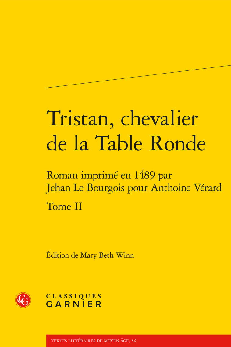 Tristan, chevalier de la Table Ronde -  ANONYME , Anne Schoysman, Richard Trachsler, Maria Colombo Timelli, Mary Beth Winn - CLASSIQ GARNIER