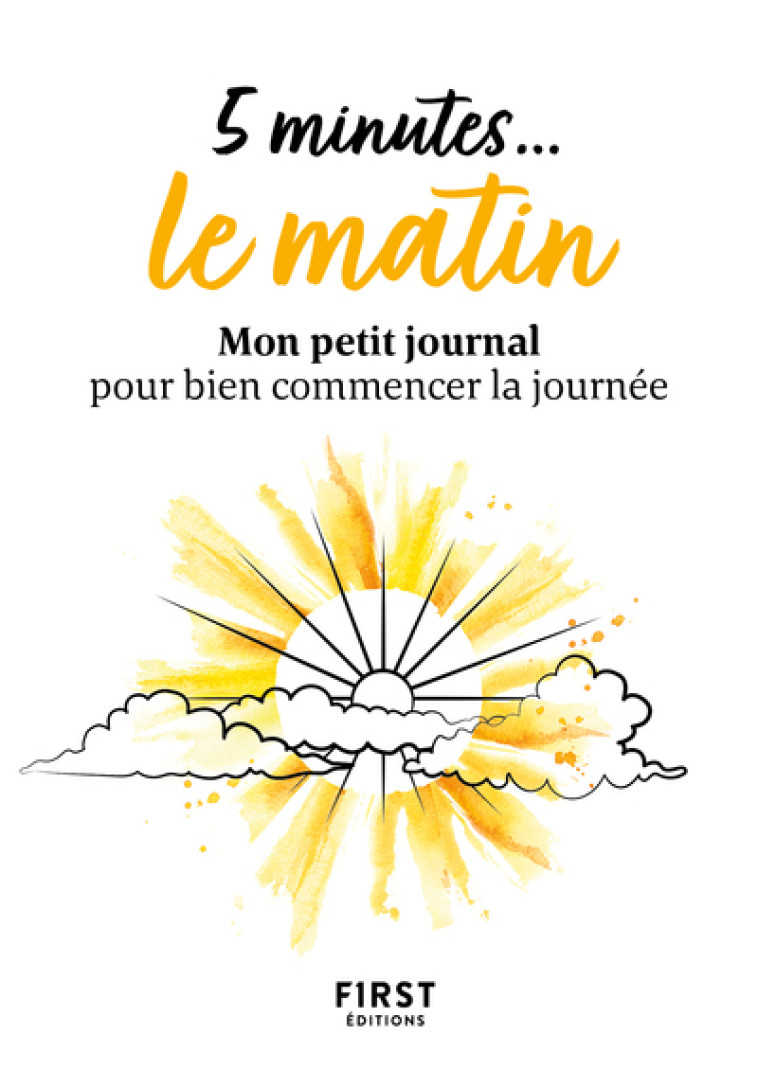 5 minutes... le matin - Mon petit journal pour bien commencer la journée - Collectif Collectif - FIRST