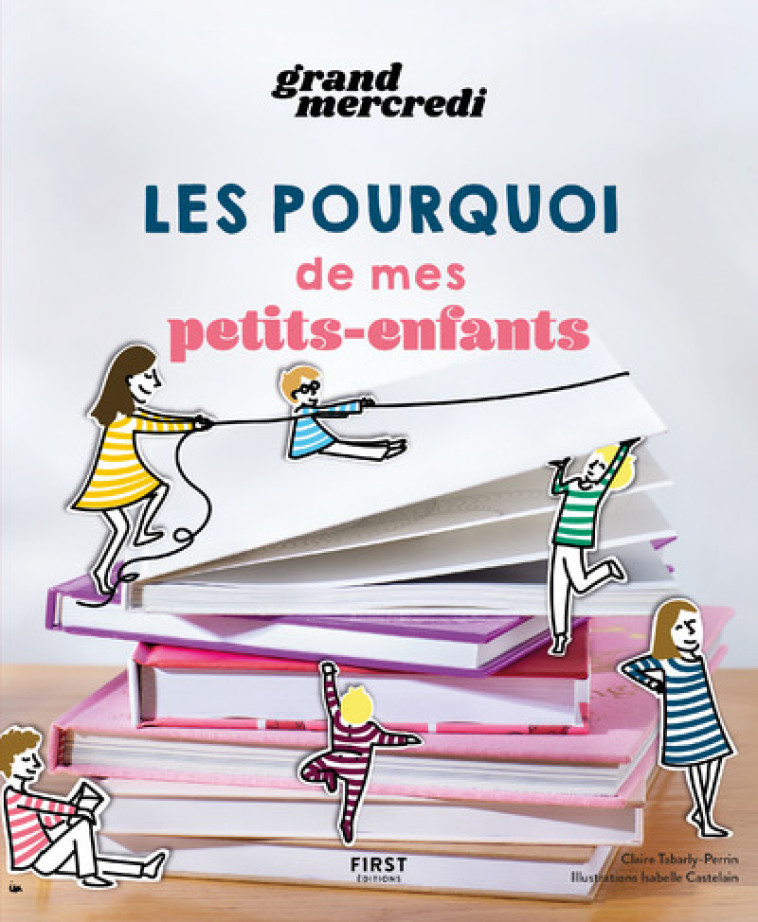 Les pourquoi de mes petits-enfants - Grand mercredi Grand mercredi - FIRST