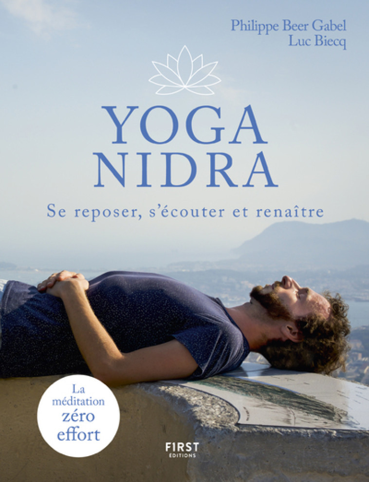 Yoga Nidra - Se reposer, s'écouter et renaître - Luc Biecq, Philippe Beer-Gabel - FIRST