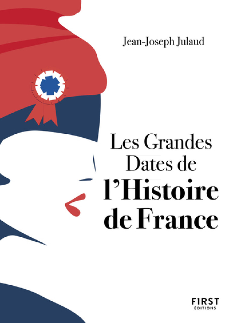 Petit livre de - Grandes dates de l'Histoire de France, 4e - Jean-Joseph Julaud - FIRST