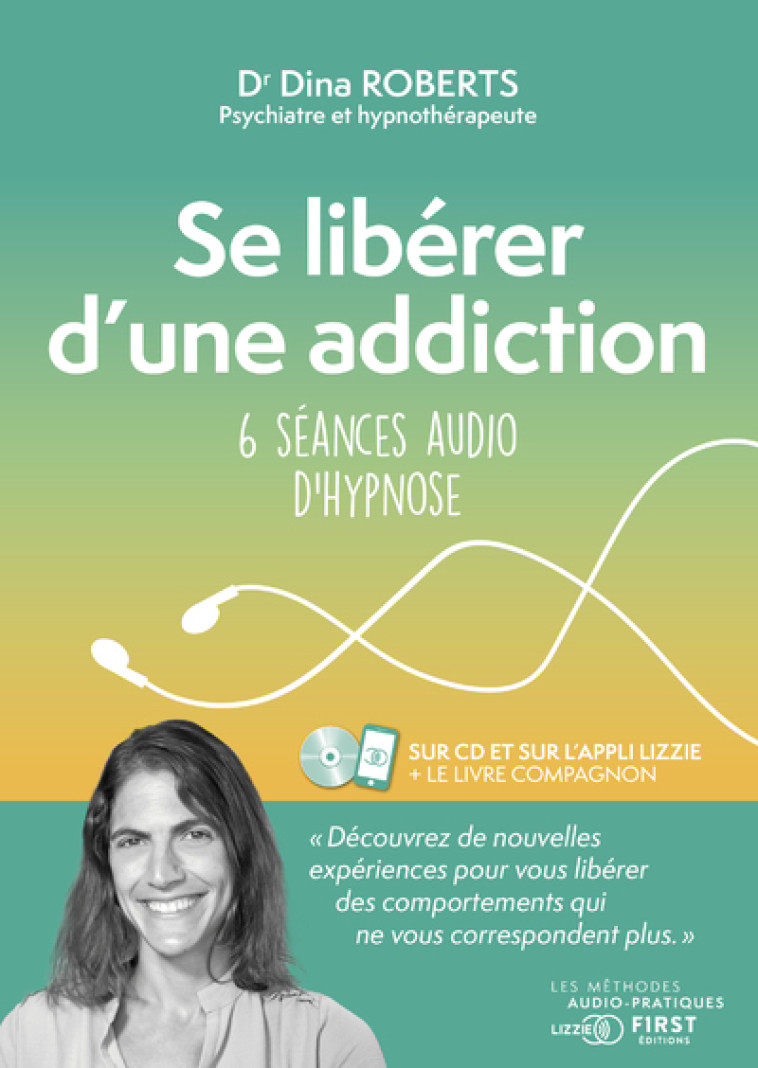 Se libérer d'une addiction - 6 séances audio d'hypnose - Dina Roberts - FIRST