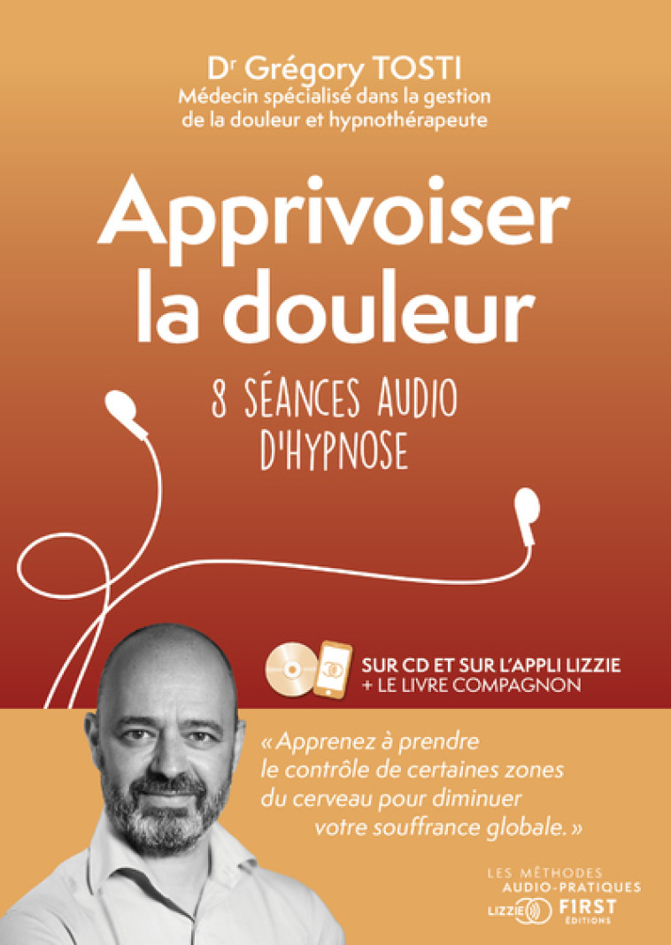 Apprivoiser la douleur - 8 séances audio d'hypnose - Gregory Tosti - FIRST