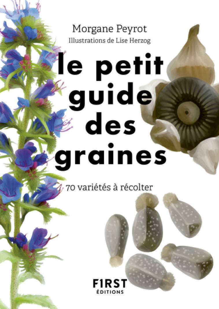 Le Petit Guide des graines - Morgane Peyrot, Lise Herzog - FIRST