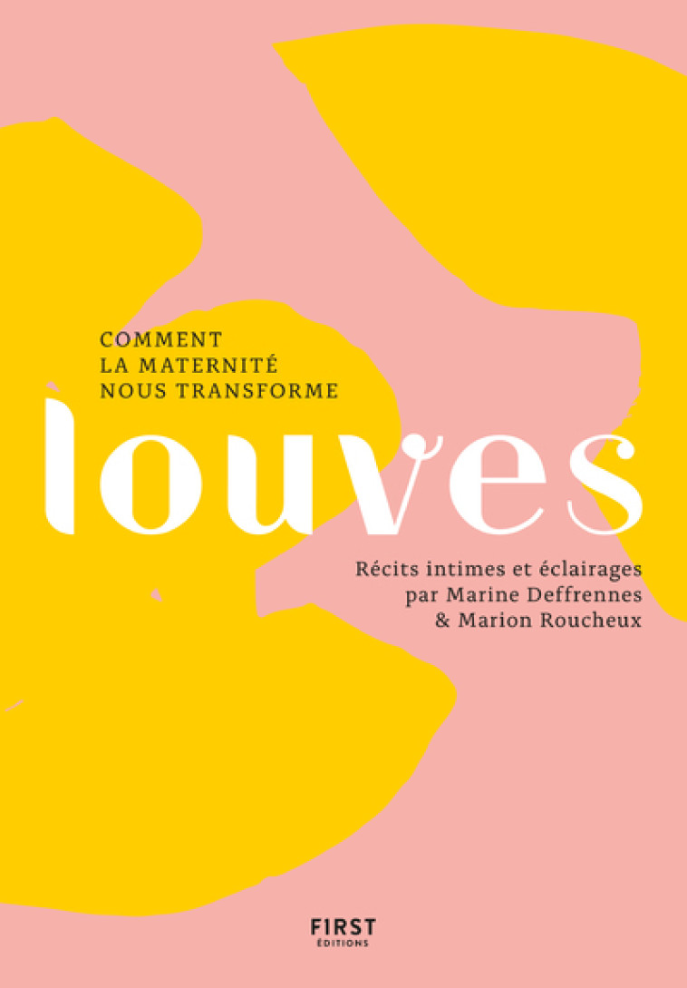 Louves, comment la maternité nous transforme - Les louves Les louves - FIRST