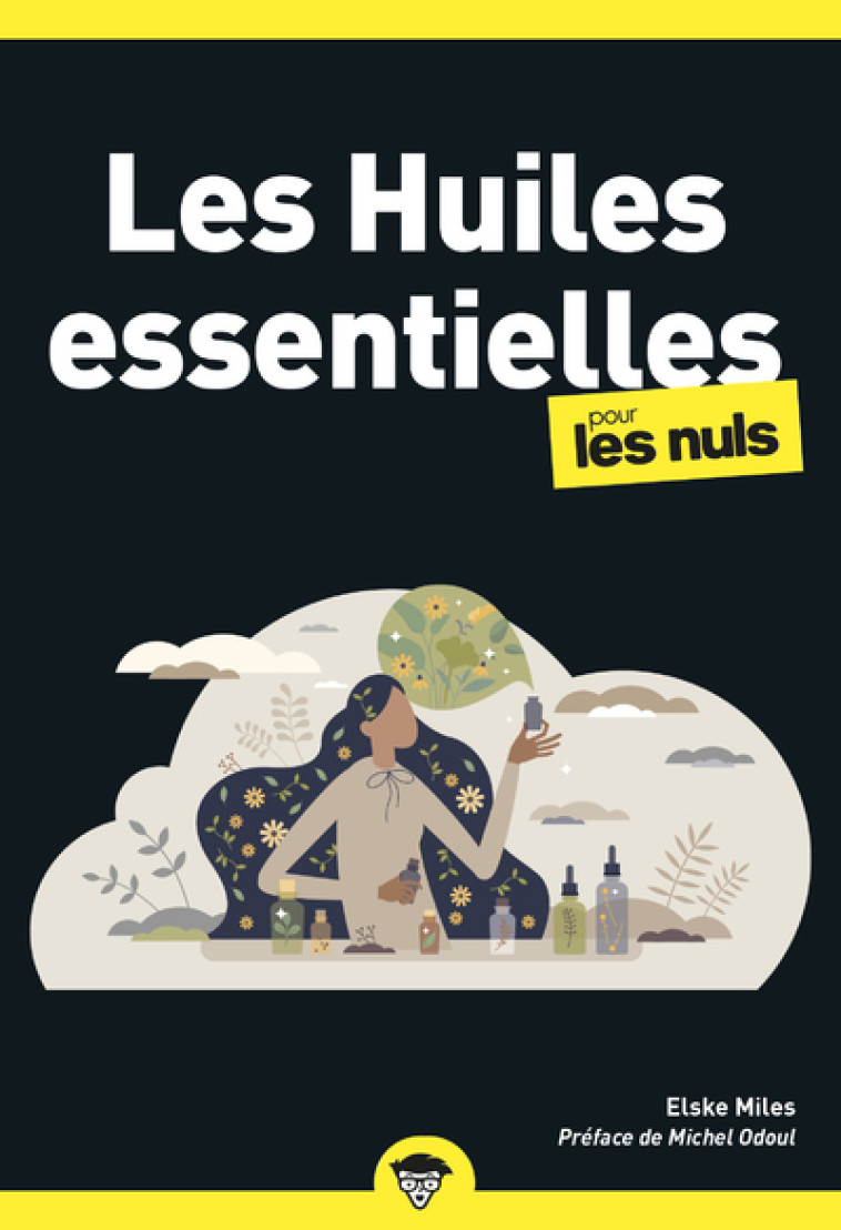 Les huiles essentielles poche pour les nuls, poche, 2e éd - Elske Miles, Michel Odoul - POUR LES NULS