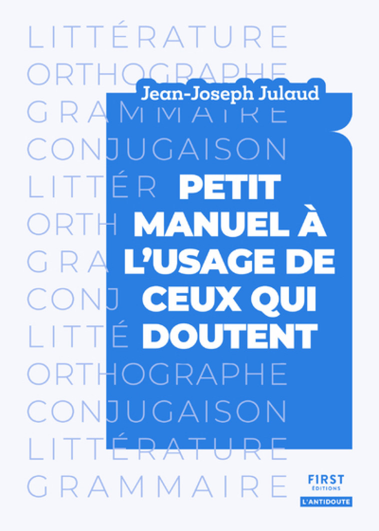 Petit manuel à l usage de ceux qui doutent - Jean-Joseph Julaud - FIRST