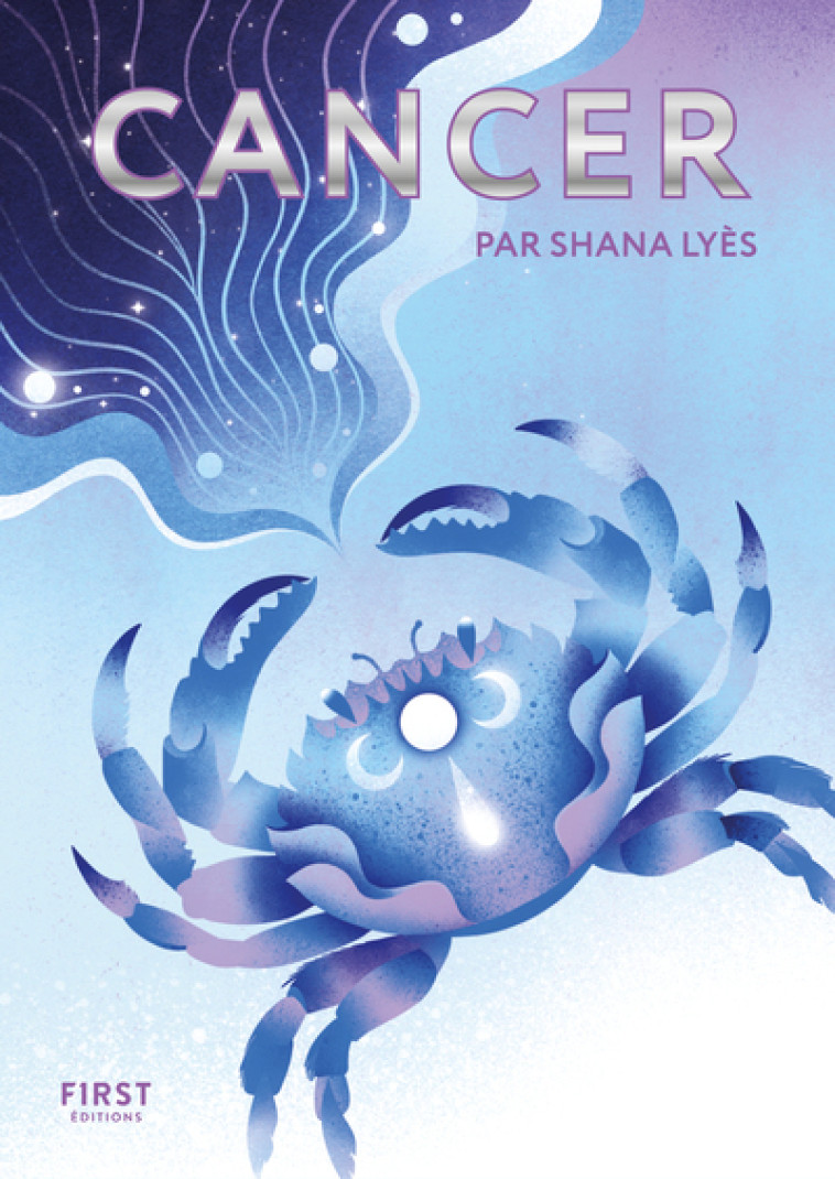 Le Petit livre astro - Cancer - Shana Lyès - FIRST