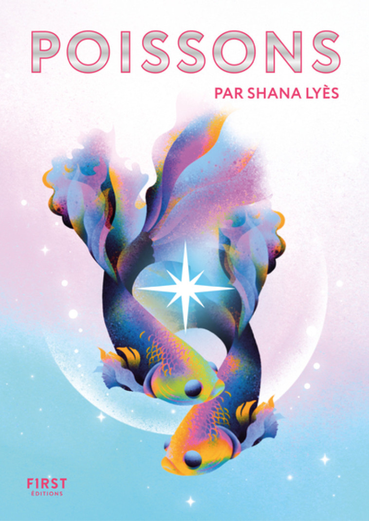 Le Petit livre astro - Poissons - Shana Lyès - FIRST