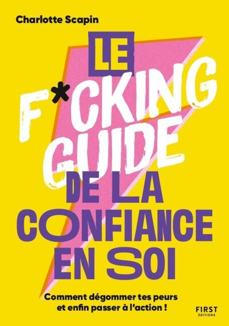 Le f*cking guide de la confiance en soi - Charlotte Scapin - FIRST