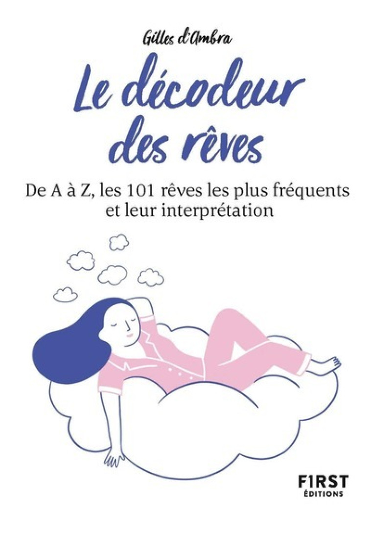 Petit livre de - Le décodeur des rêves, 2e éd - De A à Z, les 101 rêves les plus fréquents et leur interprétation - Gilles D'Ambra - FIRST