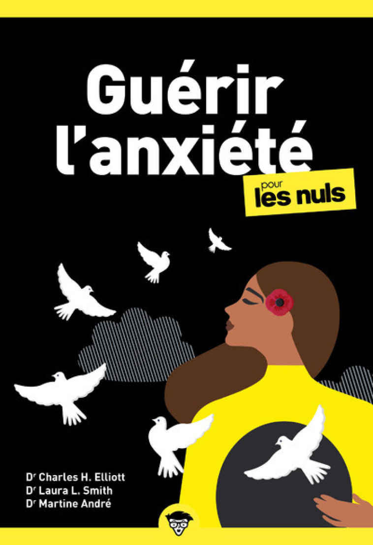 Guérir l'anxiété pour les Nuls, poche, 3e éd - Charles Harold Elliott, Laura L Smith, Martine André, Rich Tennant, Jean-Luc Rostan - POUR LES NULS