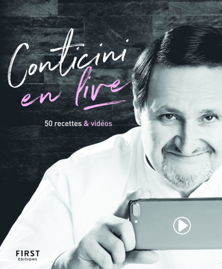 Conticini en live NE - 50 recettes & vidéos - Philippe Conticini, Patrick Rougereau - FIRST