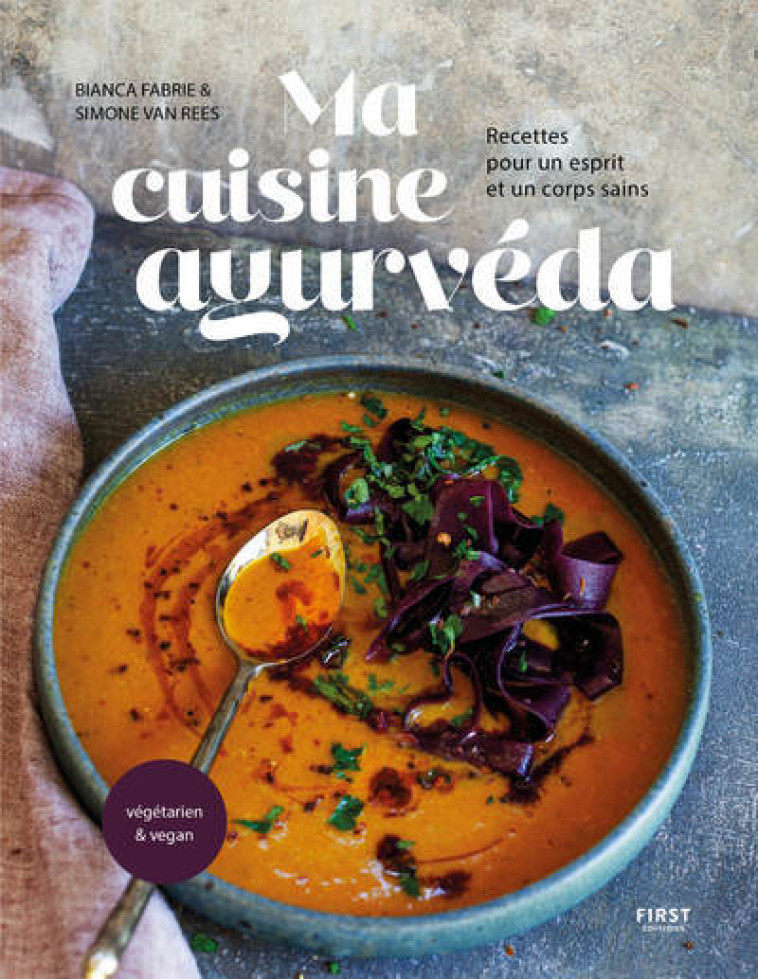 Ma cuisine Ayurveda - Bianca Fabrie, Simone Van Rees - FIRST