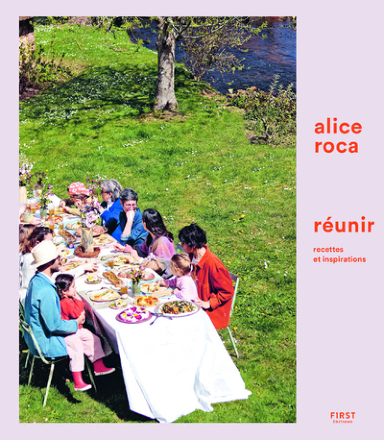 Réunir, recettes et inspirations - Alice Roca - FIRST