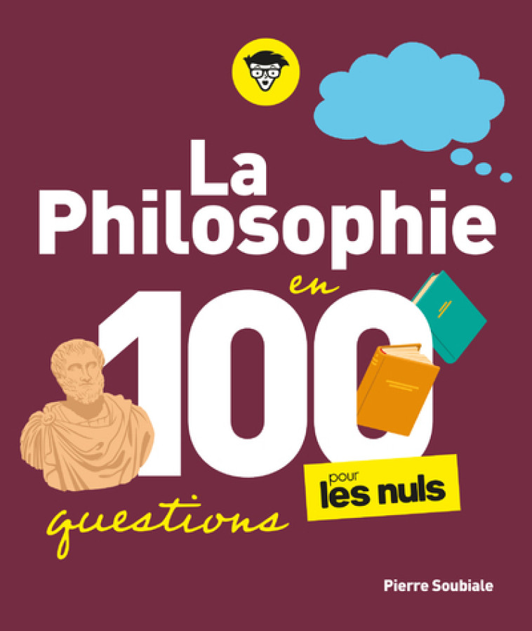 La Philosophie pour les Nuls en 100 questions - Pierre Soubiale - POUR LES NULS