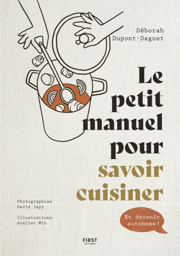 Le petit manuel pour savoir cuisiner - Deborah Dupont-Daguet, David Japy, Atelier Mio Atelier Mio - FIRST