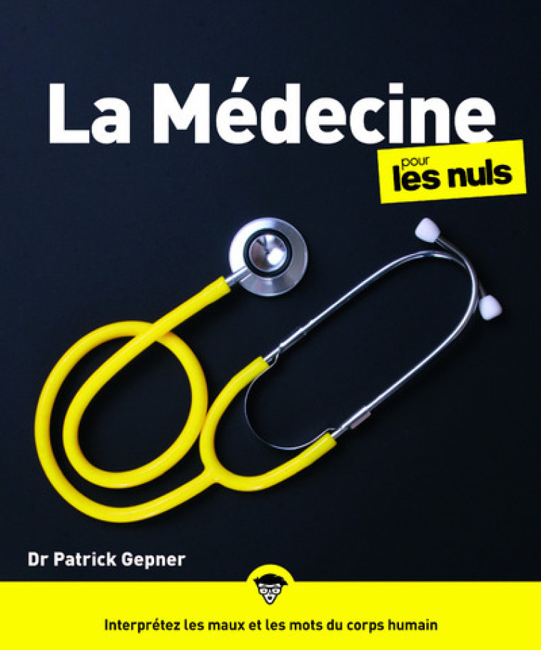 La Médecine pour les Nuls, grand format, 2e éd - Patrick Gepner - POUR LES NULS