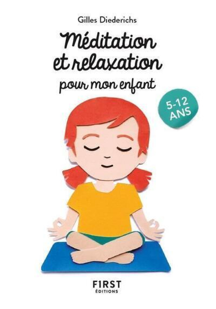 Le Petit livre de - Méditation et relaxation pour mon enfant, 2e éd - Gilles Diederichs - FIRST