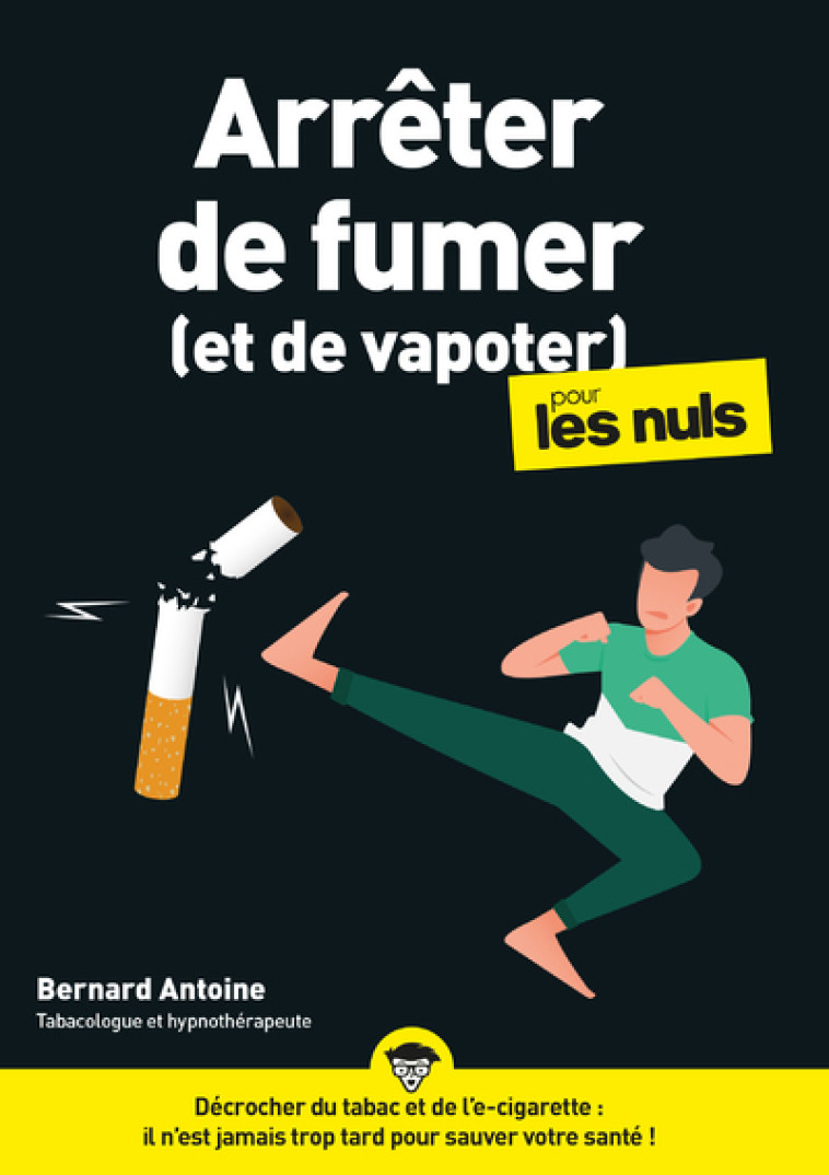 Arrêter de fumer (et de vapoter) pour les Nuls, mégapoche - Bernard Antoine - POUR LES NULS